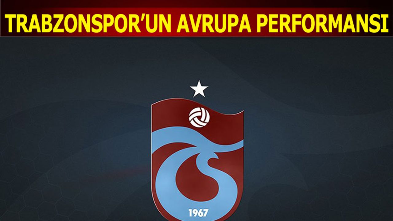 Trabzonspor'un Avrupa Performansı