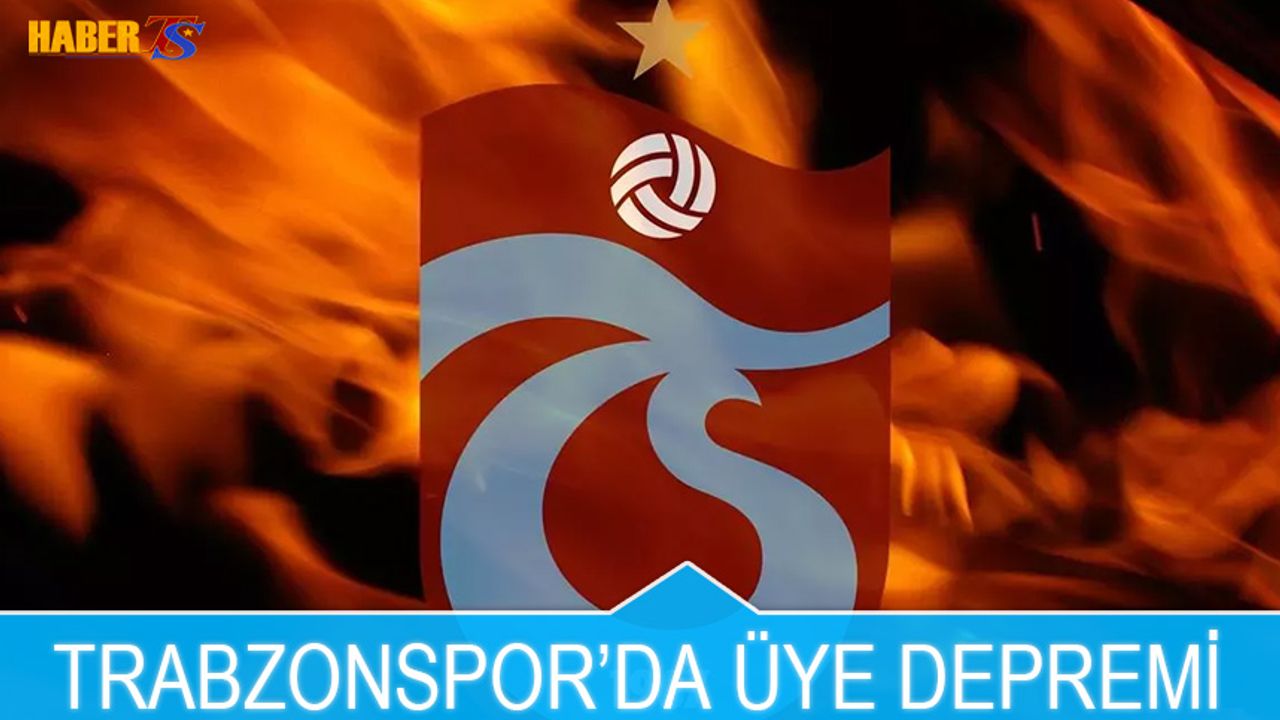 Trabzonspor'da Üye Depremi