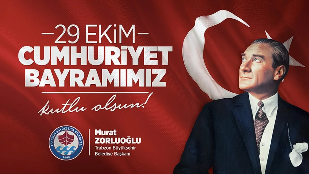 Trabzon Büyükşehir Belediye Başkanı Zorluoğlu'ndan 29 Ekim Cumhuriyet Bayramı mesajı