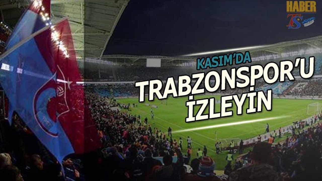Kasım'da Trabzonspor Bambaşka Olacak