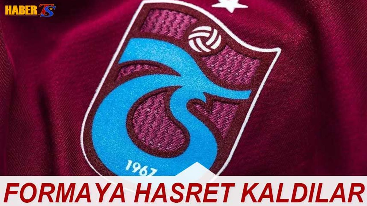 Trabzonspor'da O İsimler Formaya Hasret Kaldı