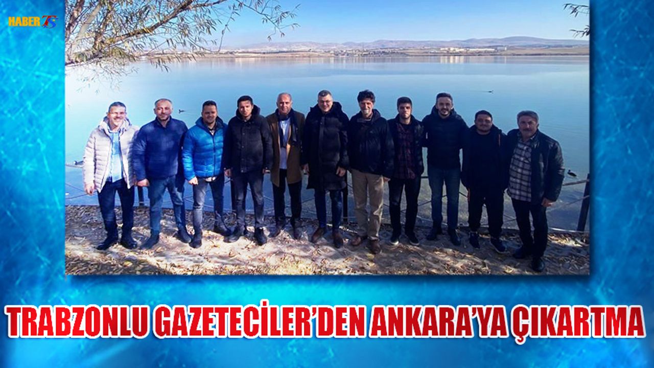 Trabzonlu Gazeteciler Ankara'ya Çıkartma Yaptı