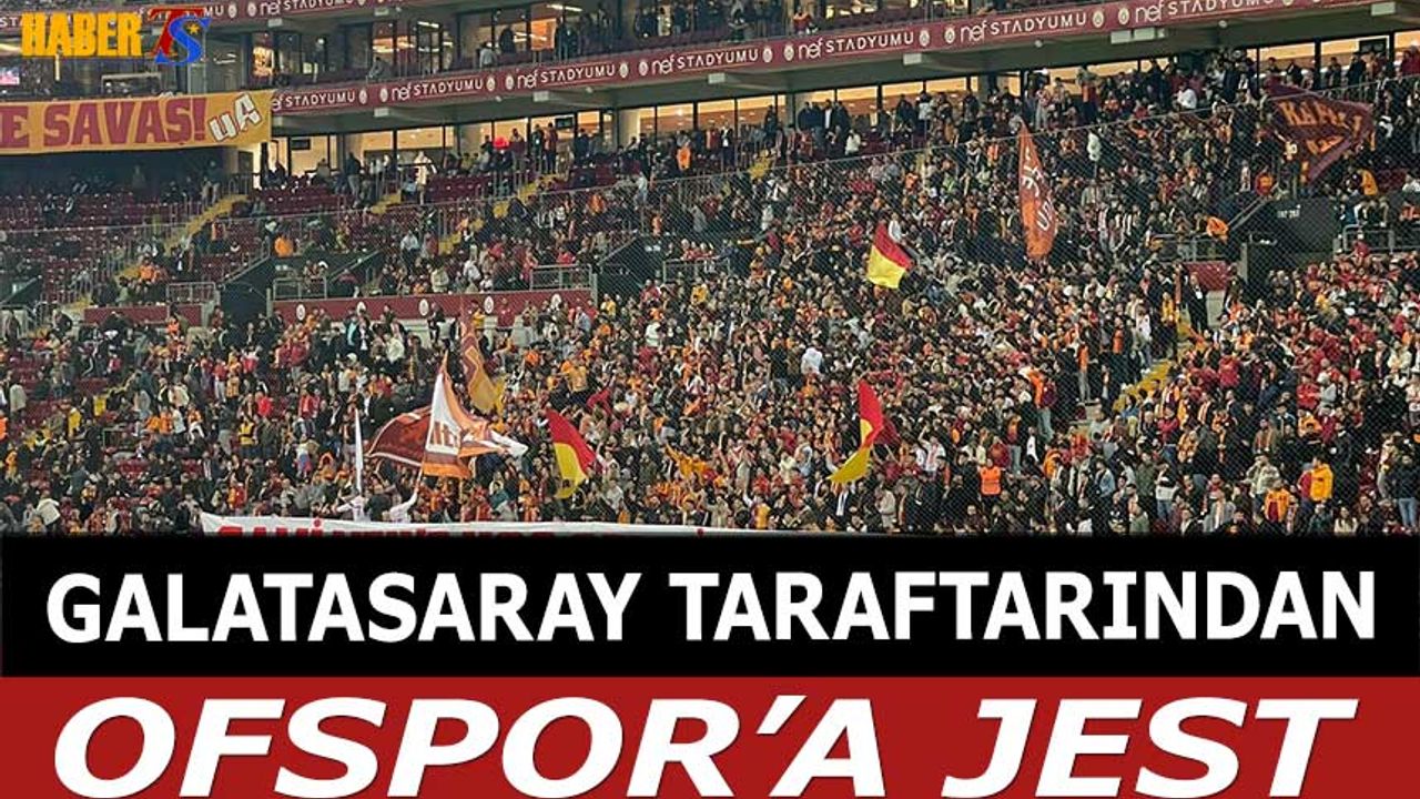 Galatasaray Taraftarından Ofspor'a Jest