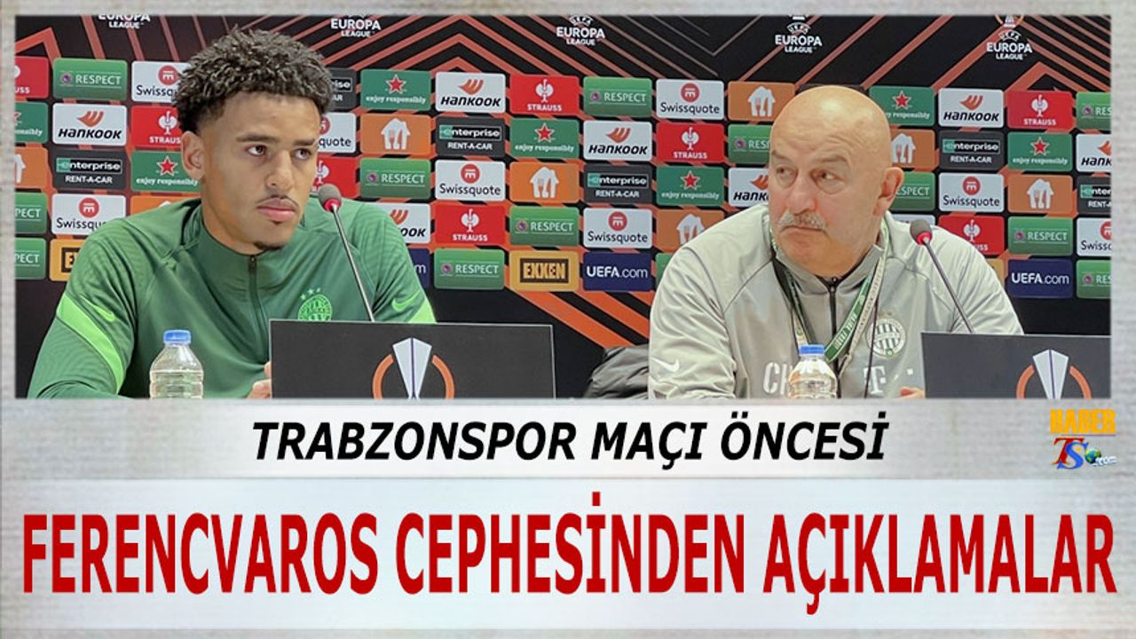 Trabzonspor Maçı Öncesi Ferencvaros Cephesinden Açıklamalar