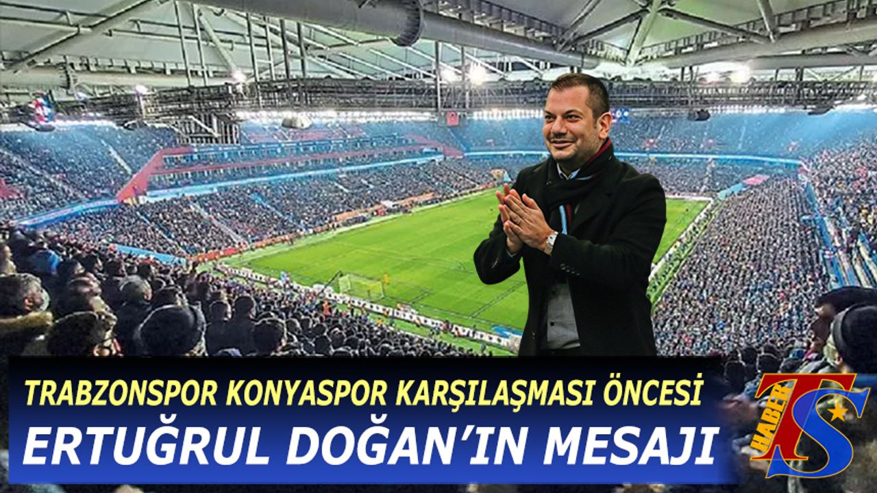 Ertuğrul Doğan'ın Trabzonspor Taraftarına Mesajı