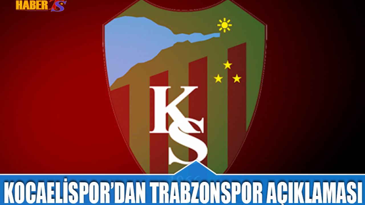 Kocaelispor'dan Trabzonspor Açıklaması