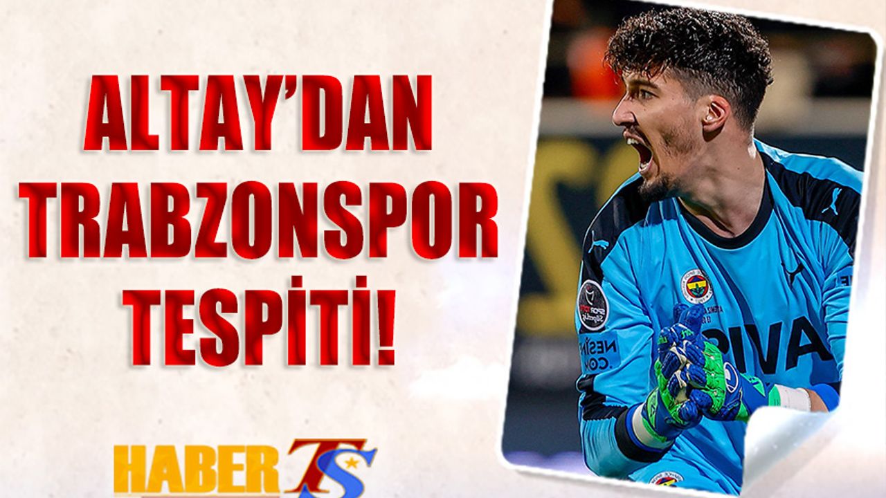 Altay Bayındır'dan Trabzonspor Tespiti!
