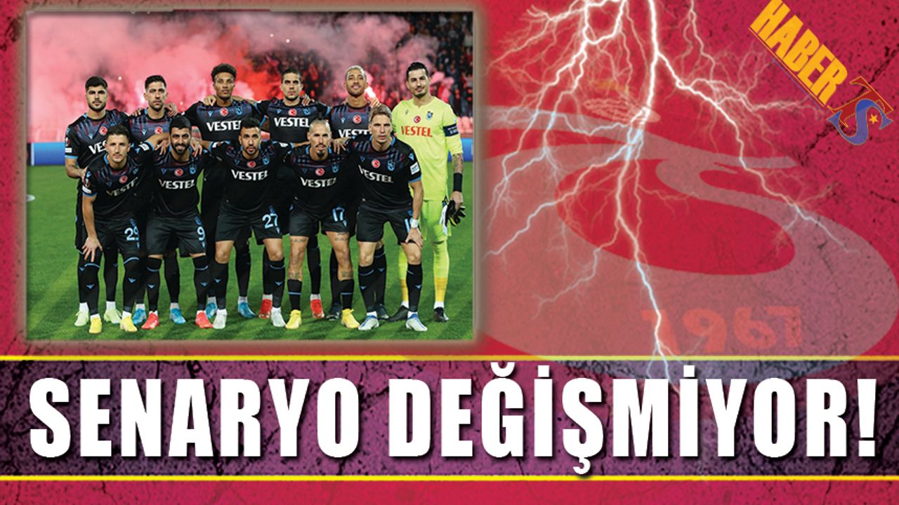 Trabzonspor'da Senaryo Değişmiyor