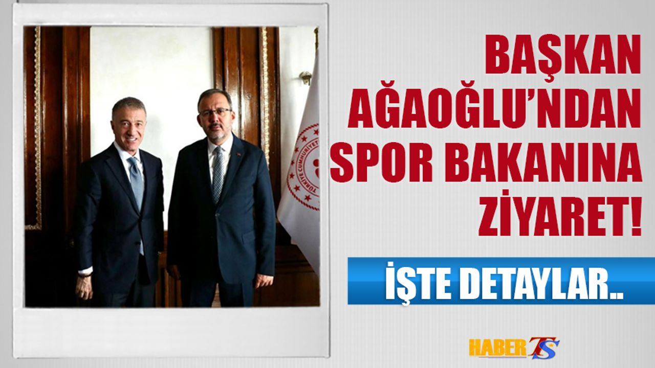 Başkan Ahmet Ağaoğlu'ndan Gençlik ve Spor Bakanı'na Ziyaret