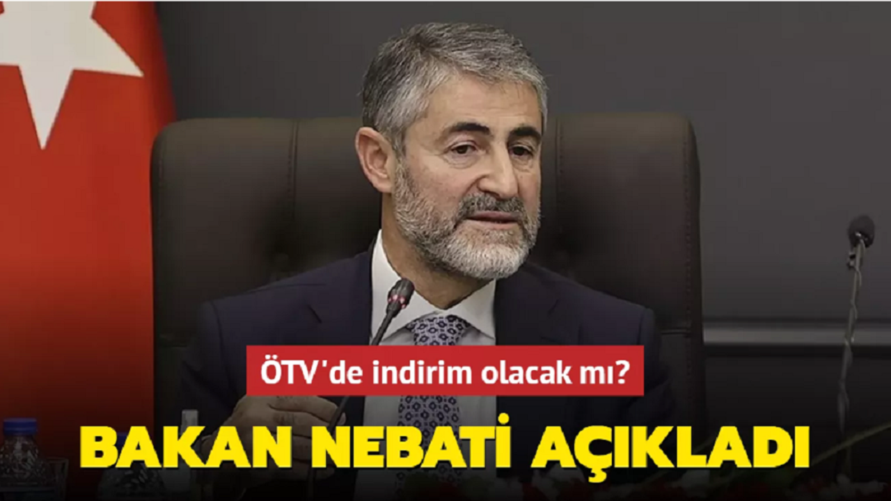 ÖTV'de İndirim İddialarına Bakan Nebati'den Yanıt Geldi