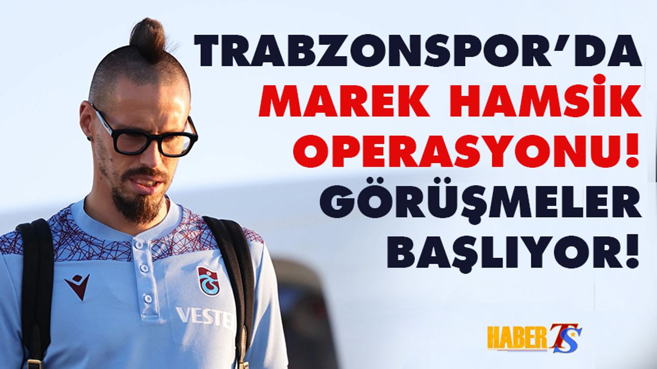 Trabzonspor'da Marek Hamsik Operasyonu