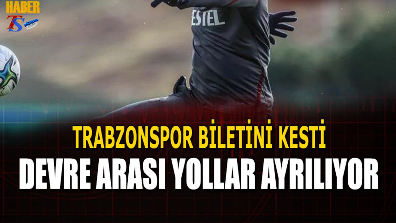 Trabzonspor Biletini Kesti! Kendine Kulüp Arıyor