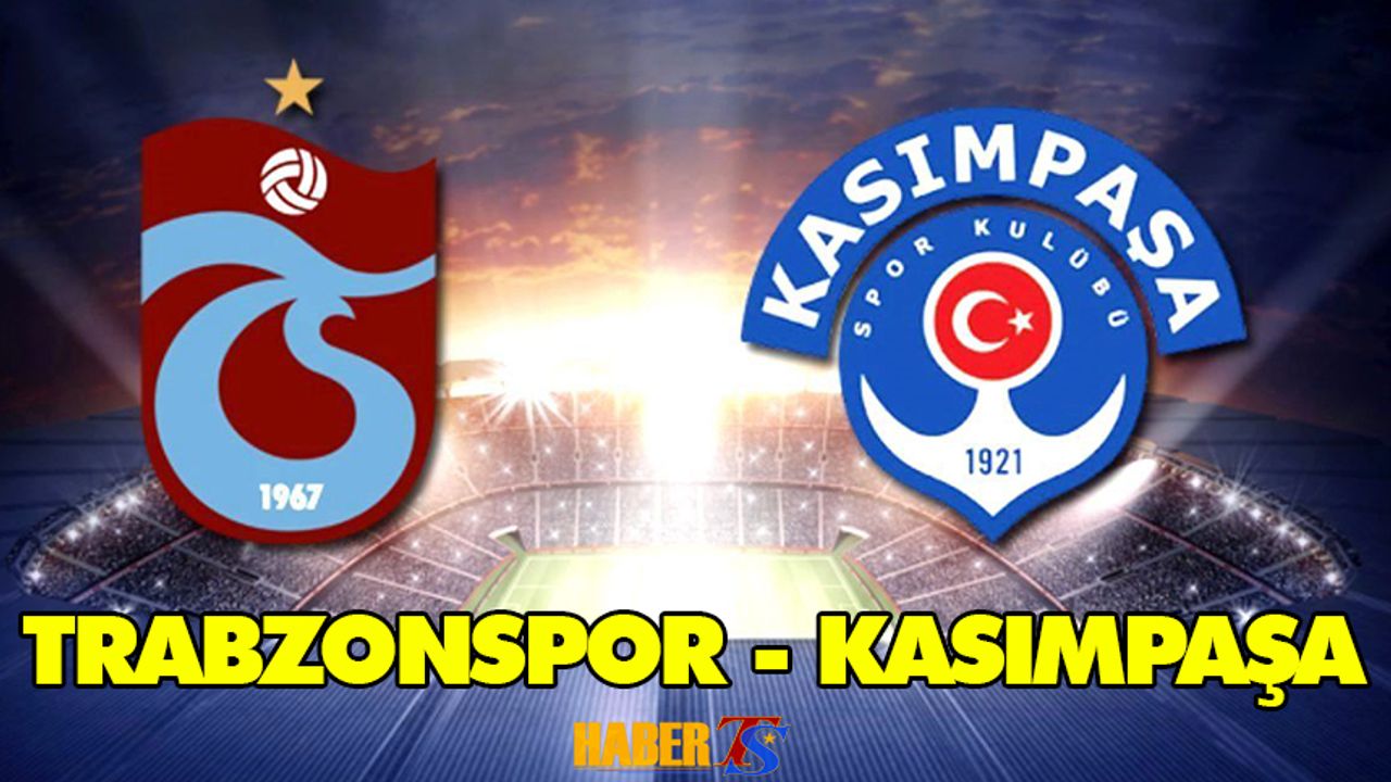 Kasımpaşa - Trabzonspor Maçı Saat Kaçta? Hangi Kanalda?