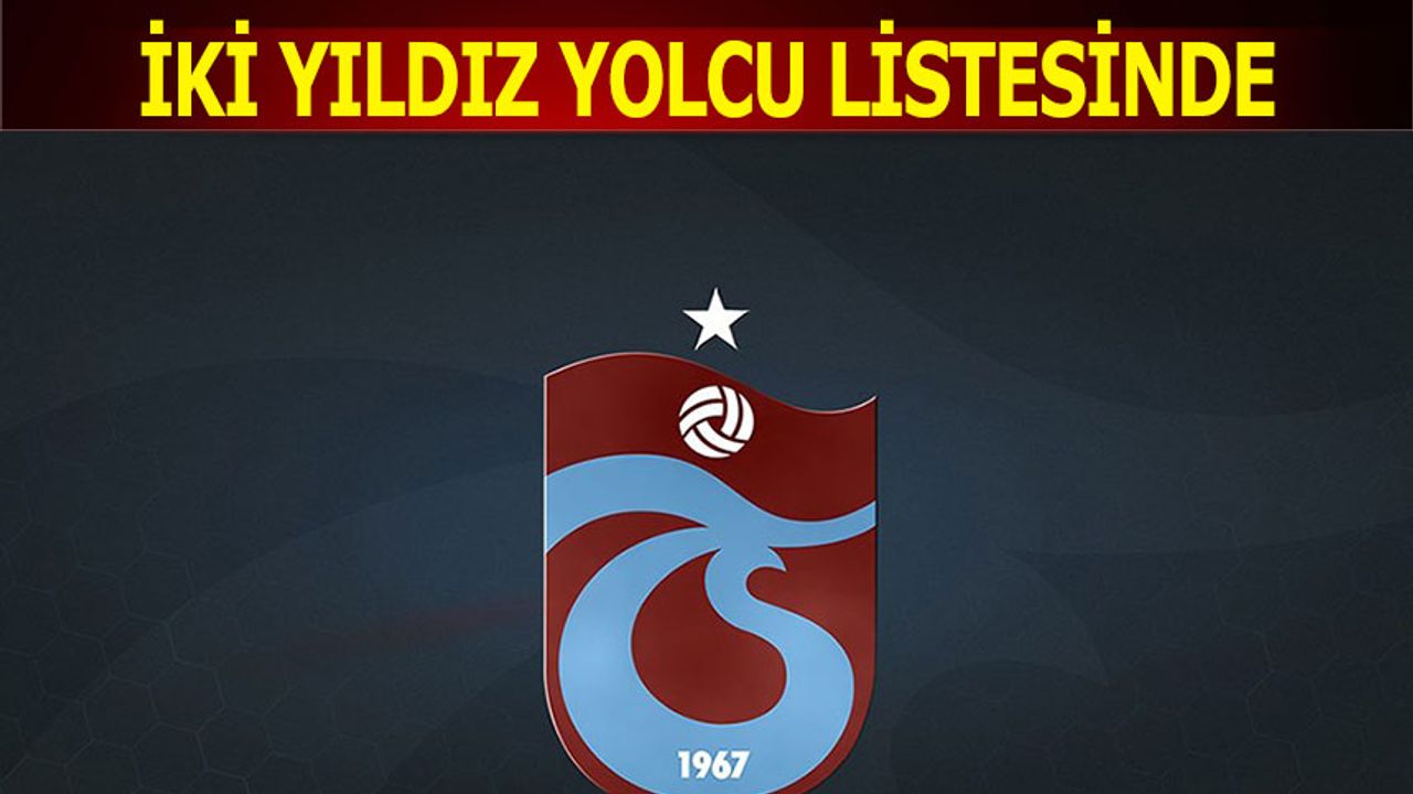 Trabzonspor'un Yolcu Listesinde İki Yıldız