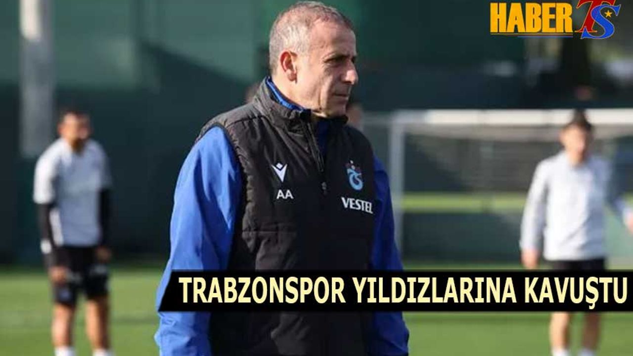 Trabzonspor Yıldızlarına Kavuştu
