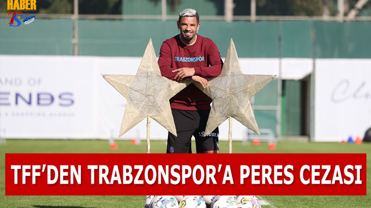 TFF'den Trabzonspor'a Peres Cezası