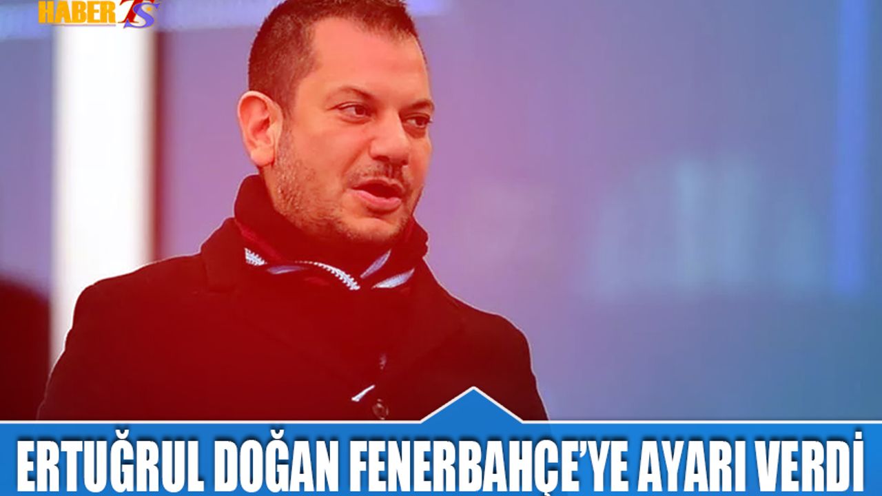 Asbaşkan Ertuğrul Doğan Fenerbahçe'ye Ayarı Verdi