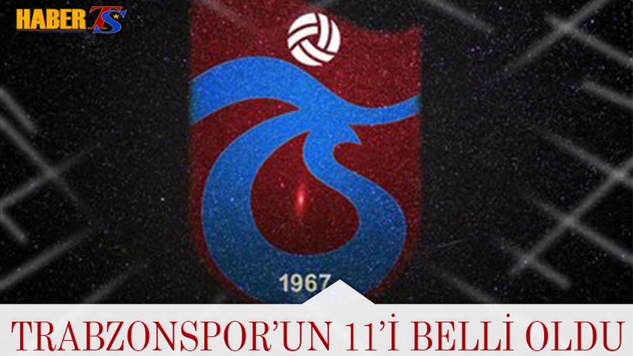Trabzonspor'un Hull City Karşısında 11'i Belli Oldu
