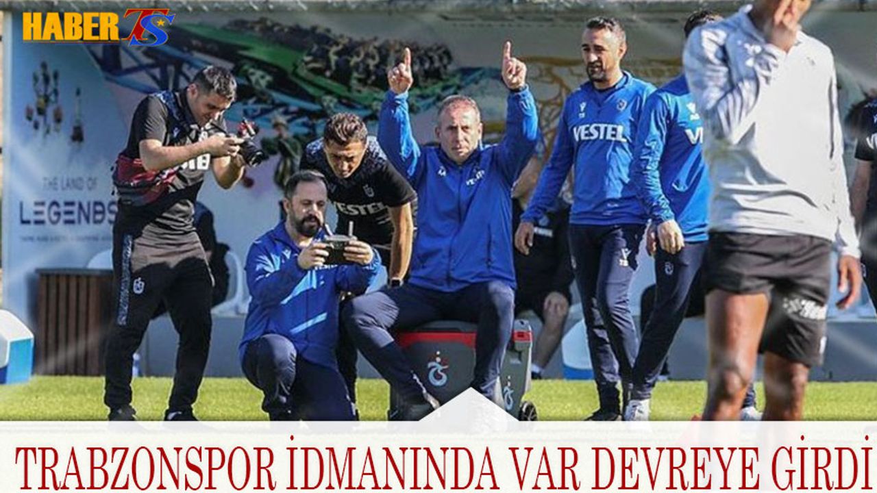 Trabzonspor İdmanında VAR Devreye Girdi