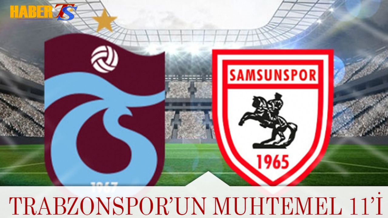 Trabzonspor'un Samsunspor Karşısında Muhtemel 11'i