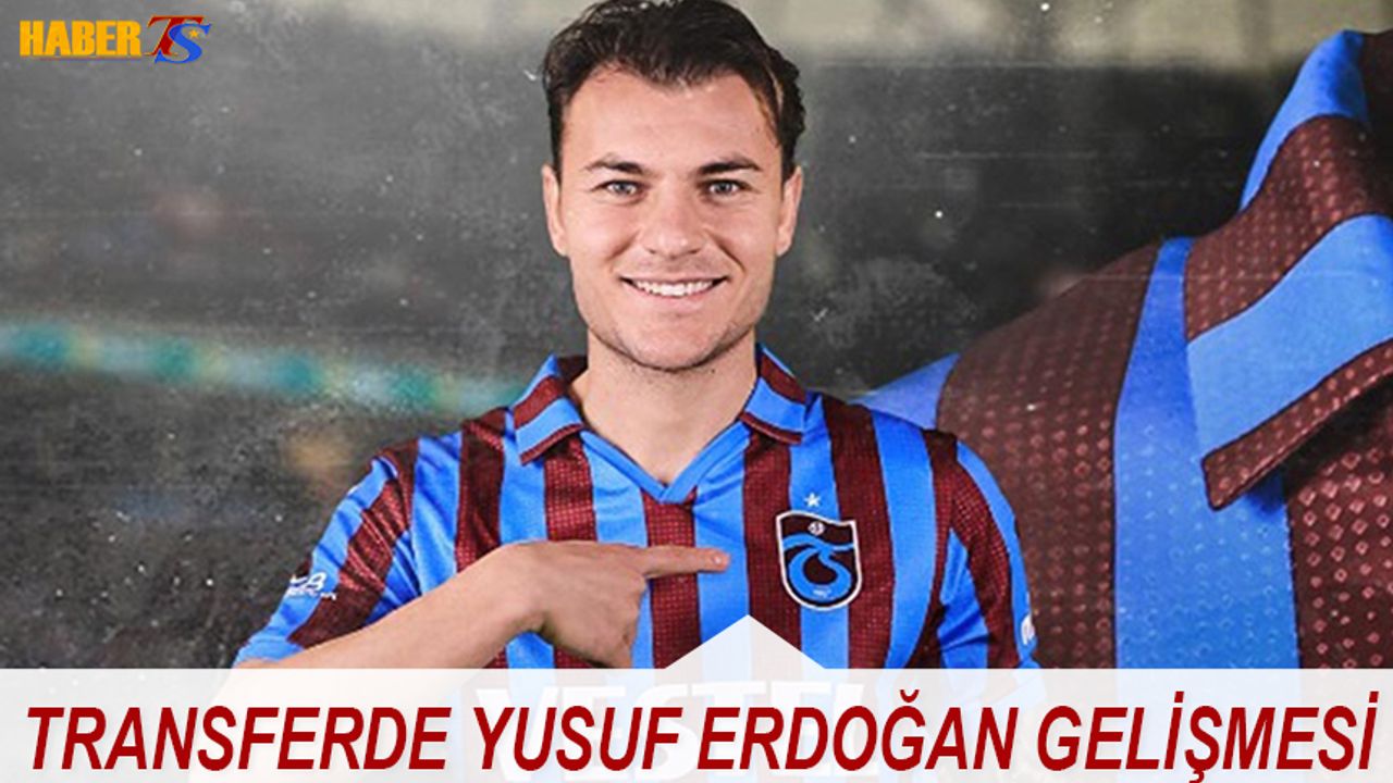 Transferde Yusuf Erdoğan Gelişmesi