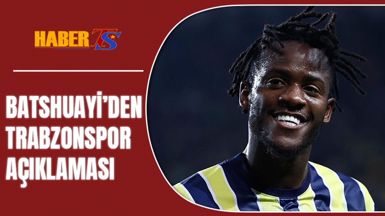 Michy Batshuayi 'den Trabzonspor Açıklaması