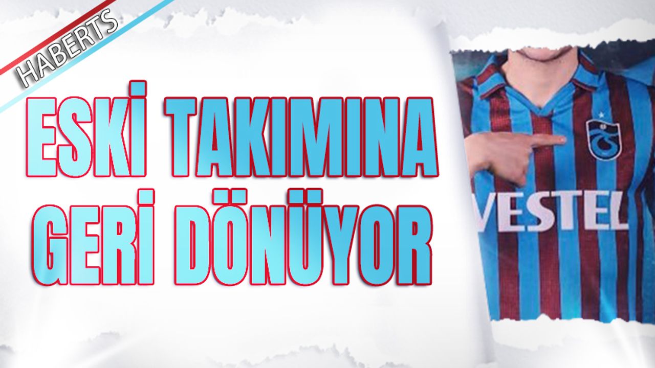 Trabzonsporlu Futbolcu Eski Takımına Geri Dönüyor