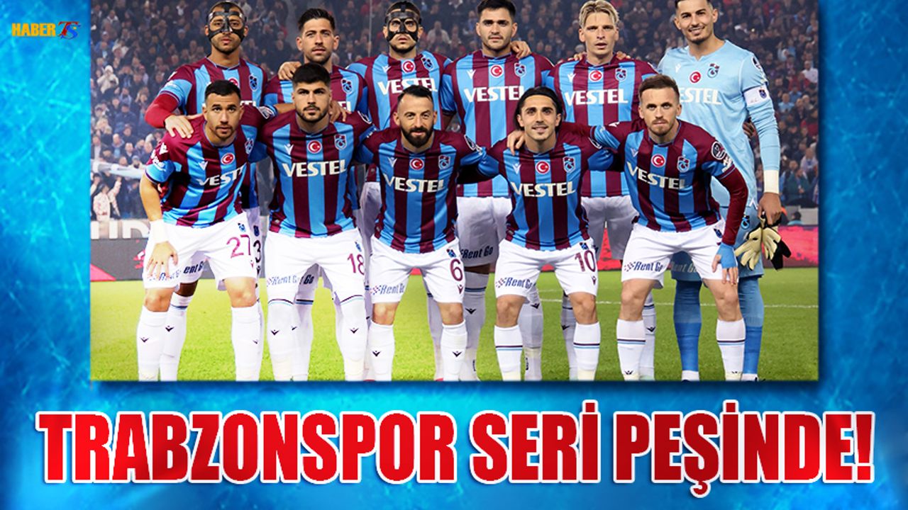 Trabzonspor Seri Peşinde! İşte Muhtemel 11 ve Detaylar..