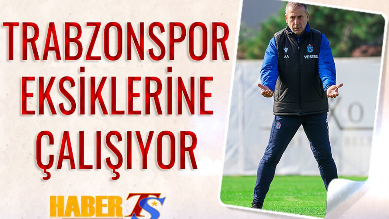 Trabzonspor Eksiklerine Çalışıyor