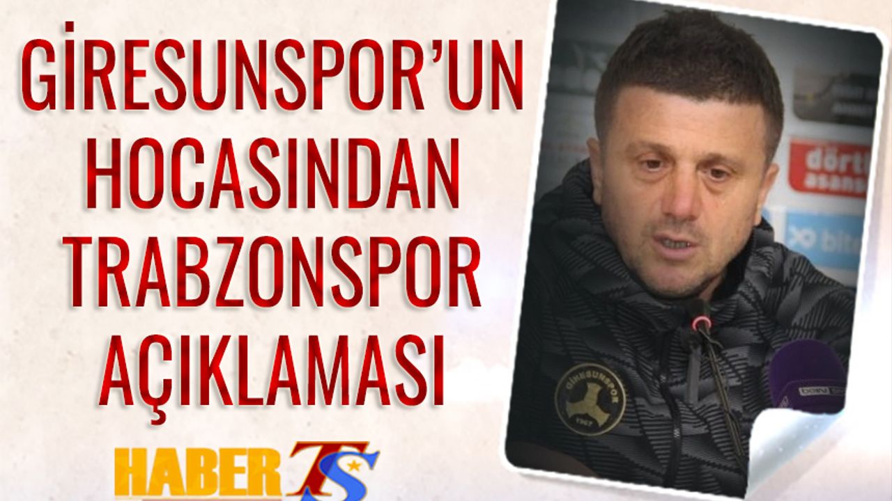 Giresunspor'un Hocasından Trabzonspor Açıklaması
