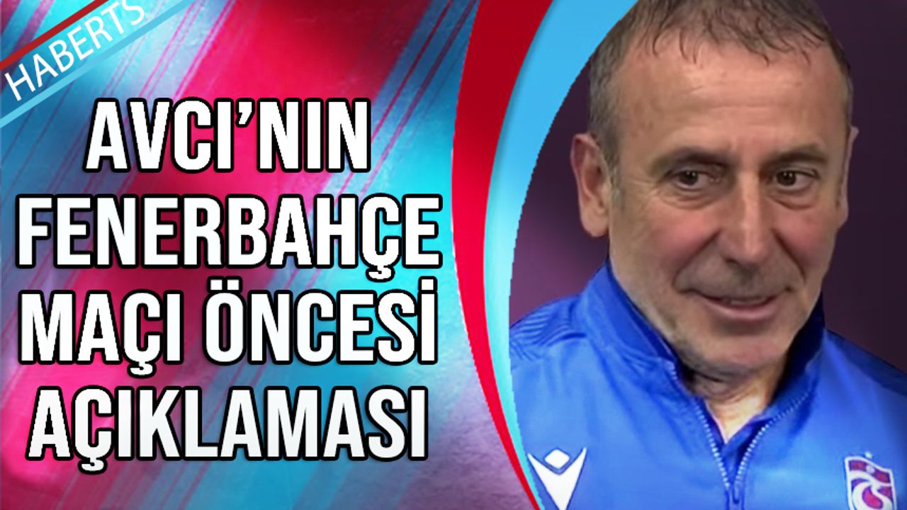 Abdullah Avcı'nın Fenerbahçe Maçı Öncesi Açıklaması