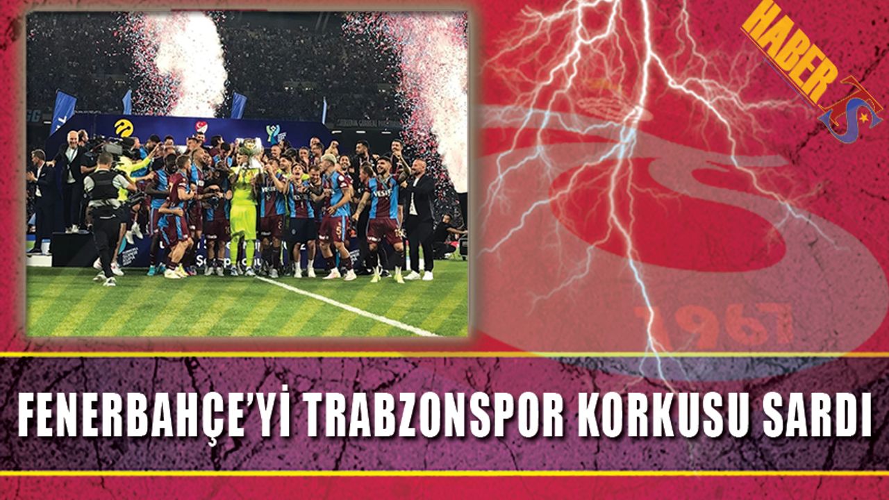 Fenerbahçe'yi Trabzonspor Korkusu Sardı