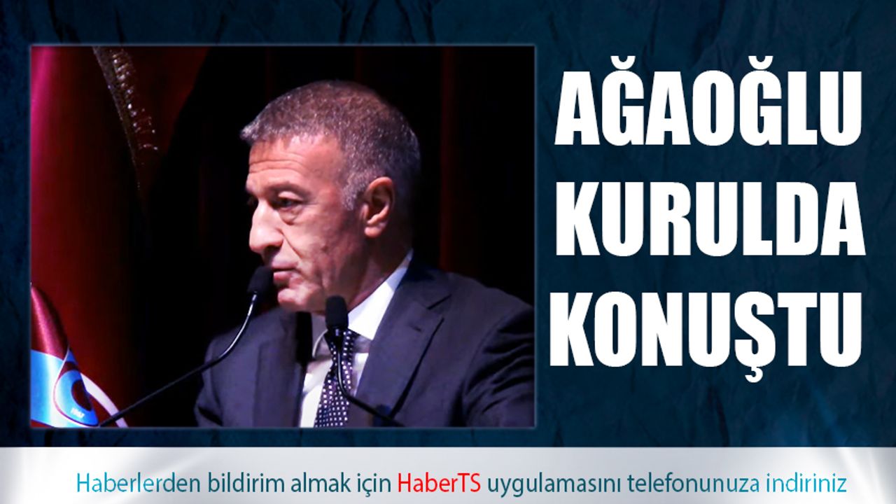 Başkan Ağaoğlu'ndan Genel Kurulda Önemli Açıklamalar
