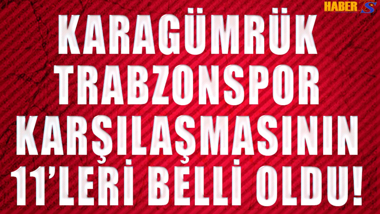 Vavacars Fatih Karagümrük - Trabzonspor Karşılaşmasının 11'leri Açıklandı