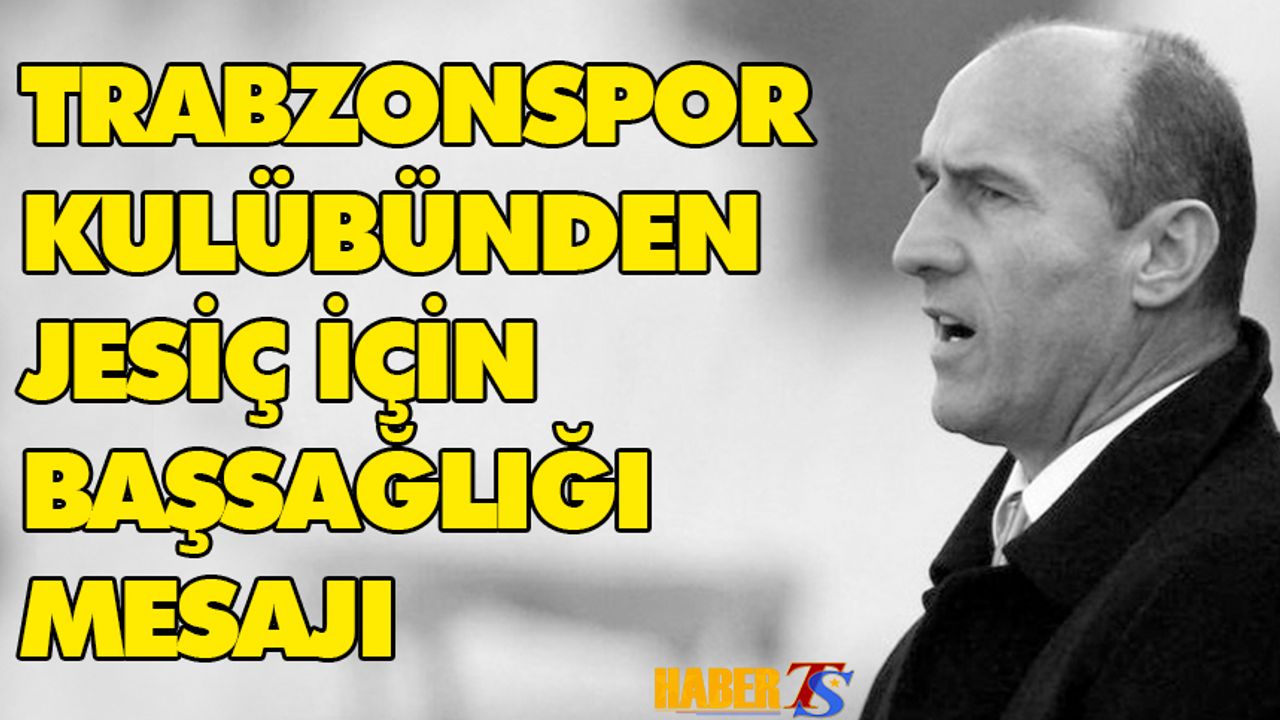 Trabzonspor'dan Jesic İçin Başsağlığı Mesajı