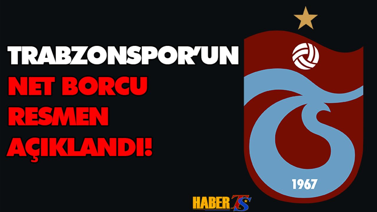 Trabzonspor'un Net Borcu Açıklandı!