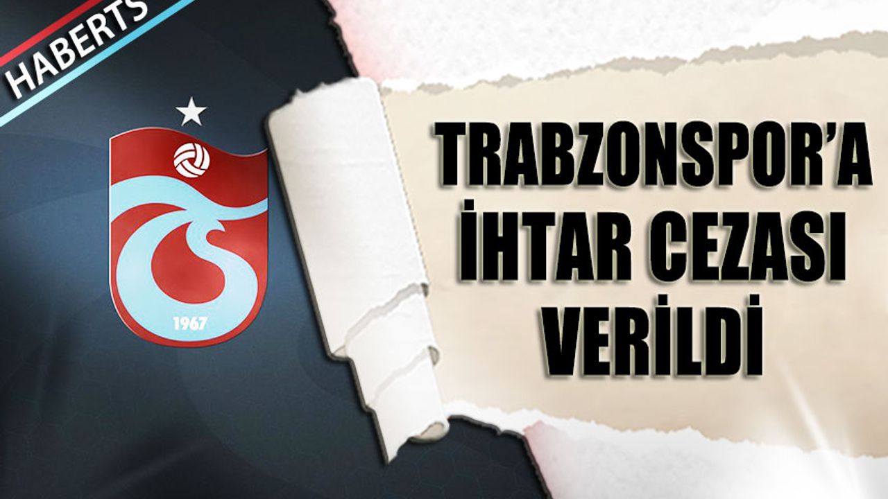 Trabzonspor'a İhtar Cezası Geldi