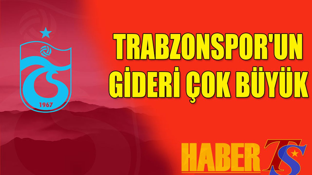Trabzonspor'un Büyük Gideri Var