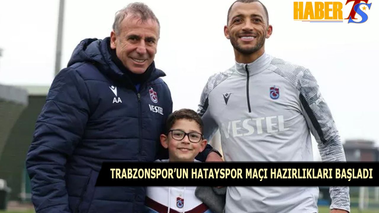 Trabzonspor'un Hatayspor Maçı Hazırlıkları Başladı