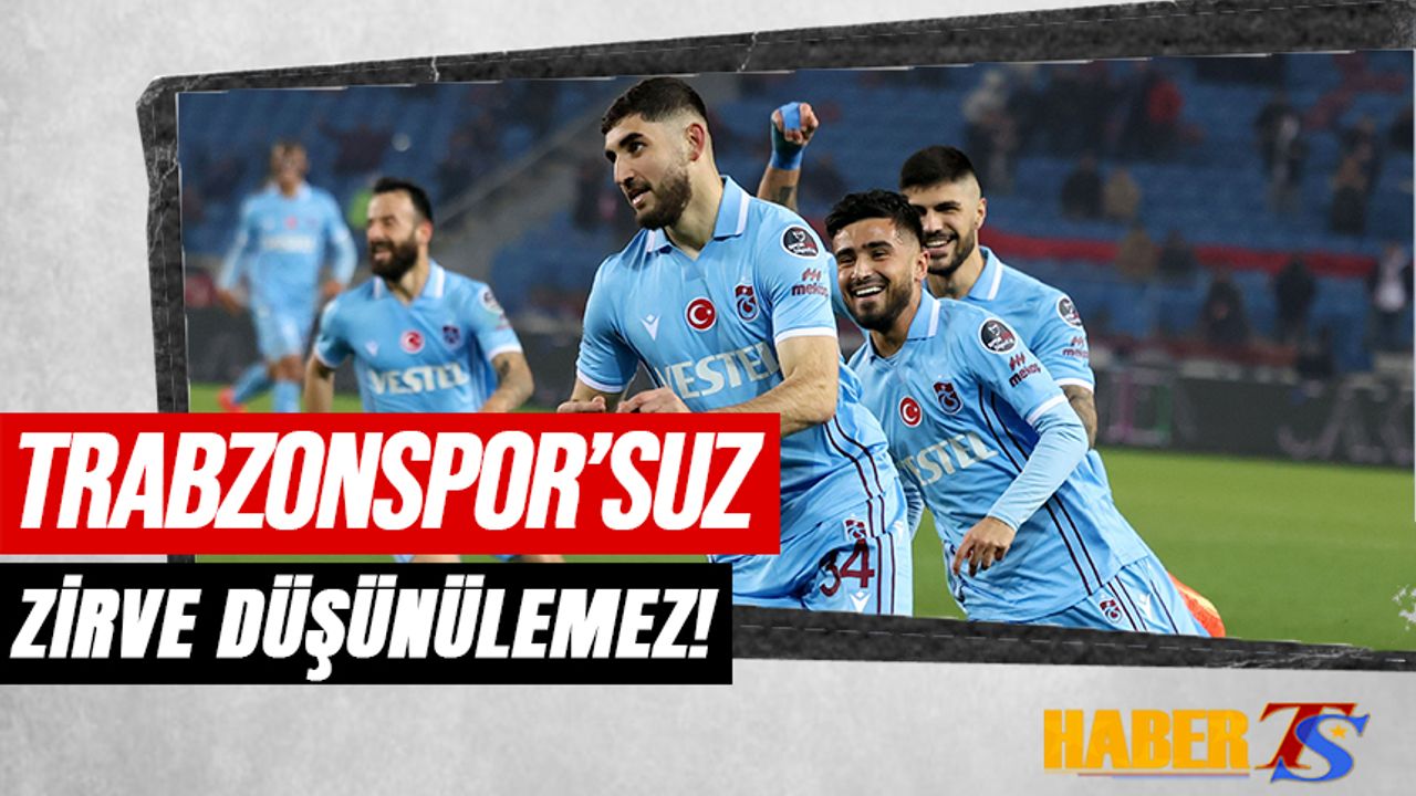 Trabzonspor'suz Zirve Düşünülemez