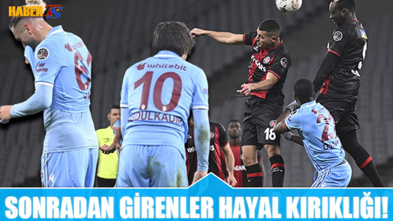 Trabzonspor'da Sonradan Girenler Hayal Kırıklığı Yaşattı!