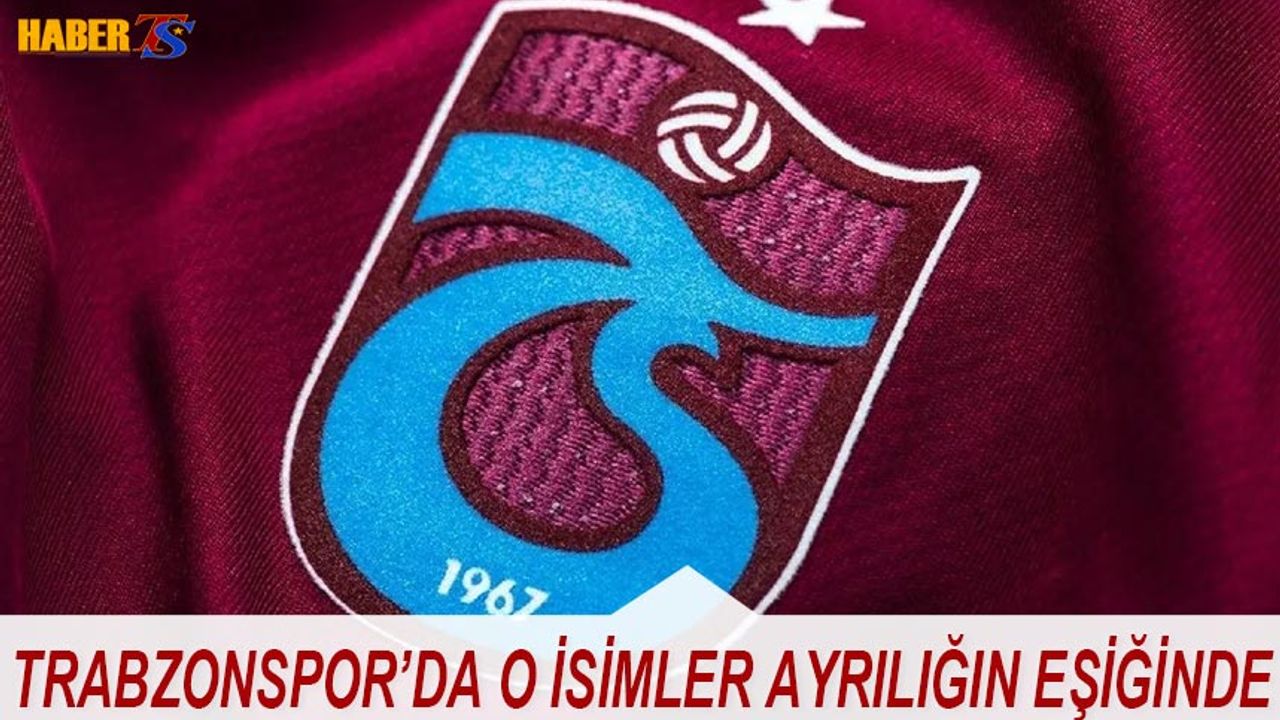 Trabzonspor'da Ayrılıklar Sürecek