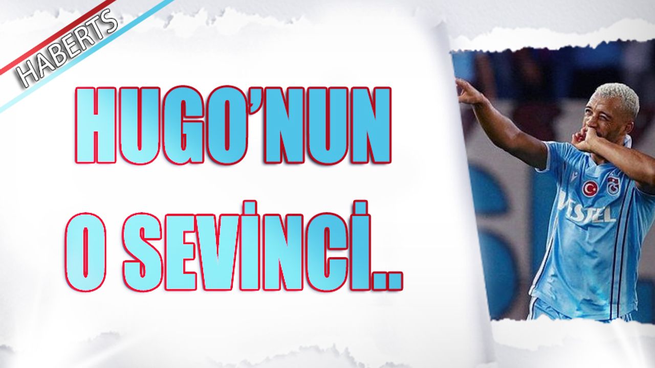 Hugo'nun Trabzonspor Sevinci