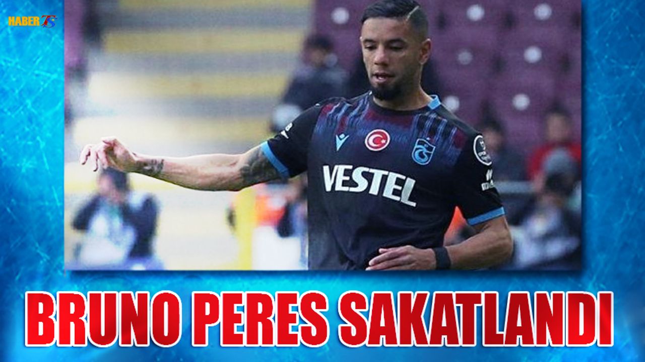 Trabzonspor'da Bruno Peres Sakatlandı!