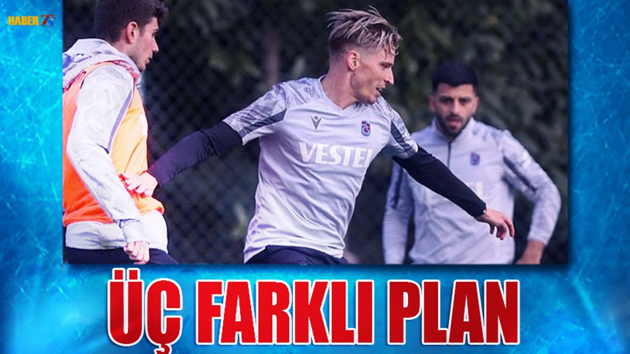 Trabzonspor'da Üç Farklı Plan