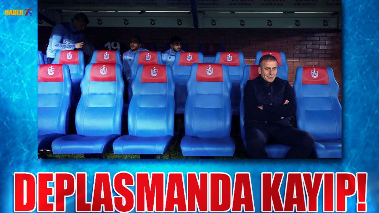 Trabzonspor Deplasmanda Kayıp!