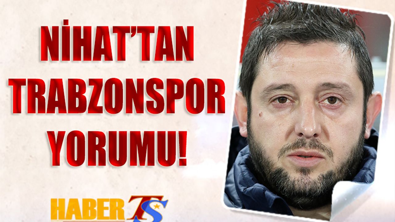 Nihat Kahveci Trabzonspor'un Galibiyetini Değerlendirdi