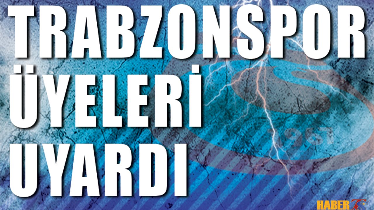 Trabzonspor Üyeleri Uyardı