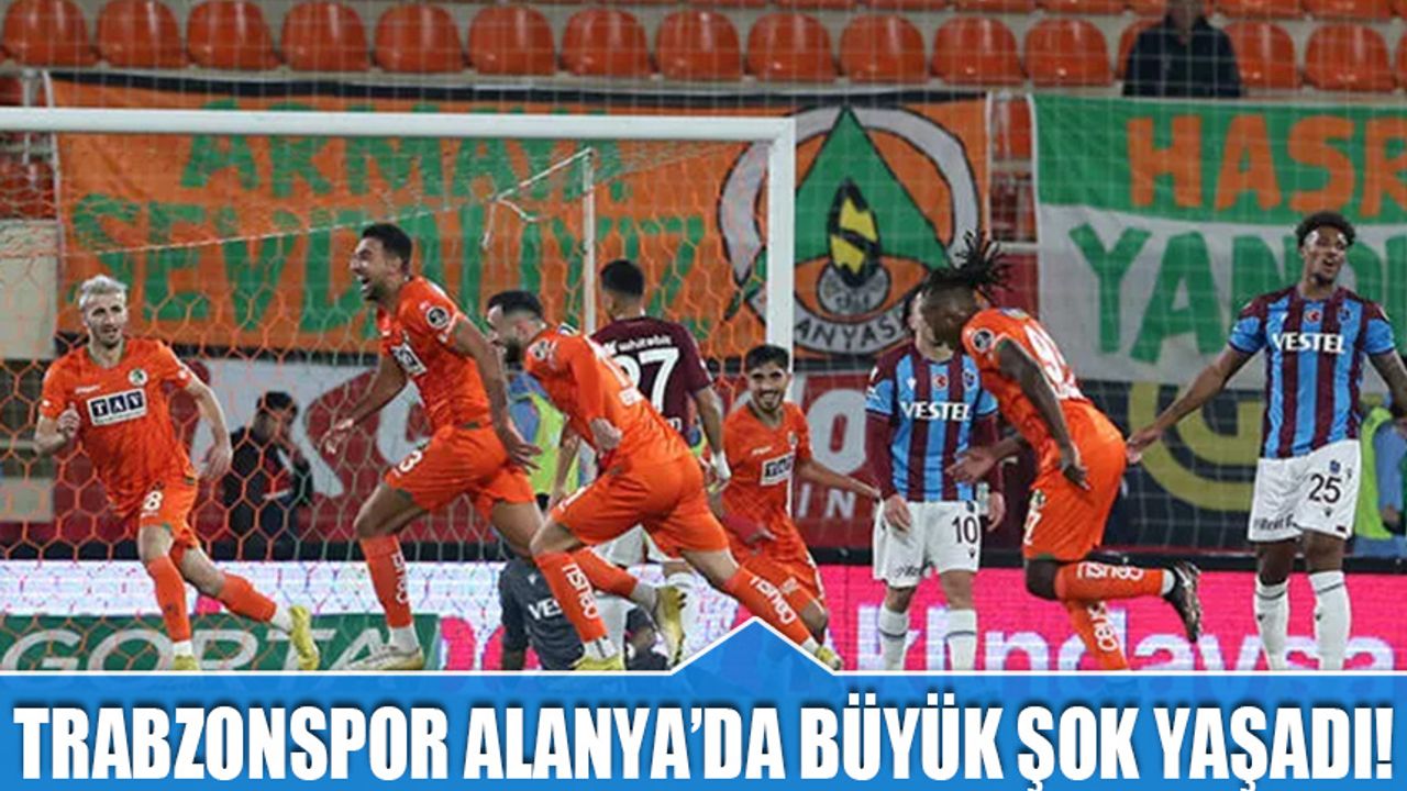 Trabzonspor'a Alanya'da Büyük Şok!