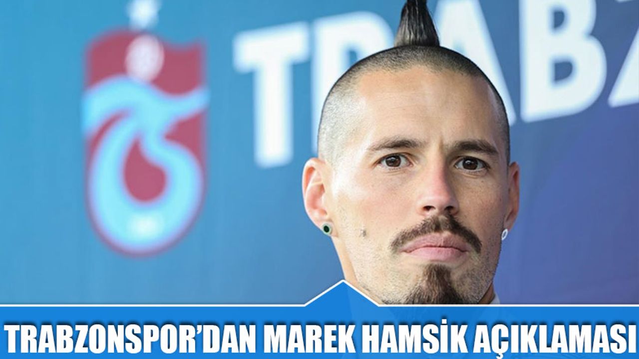 Trabzonspor'dan Marek Hamsik Açıklaması
